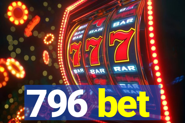 796 bet